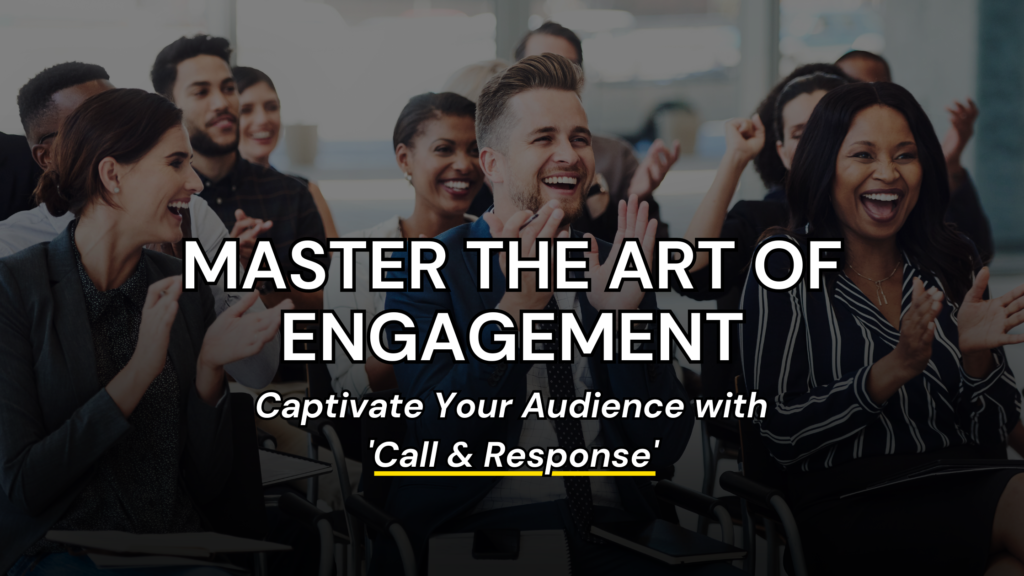 "Captivate Your Audience with Call & Response"